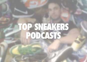 Cele mai bune podcasts despre sneakers