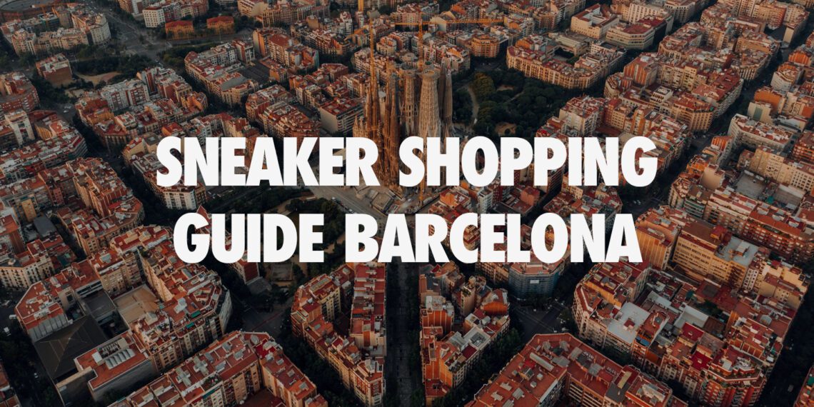 Sneaker Shopping Guide Barcelona
