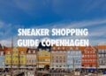Sneaker Shopping Guide Copenhagen