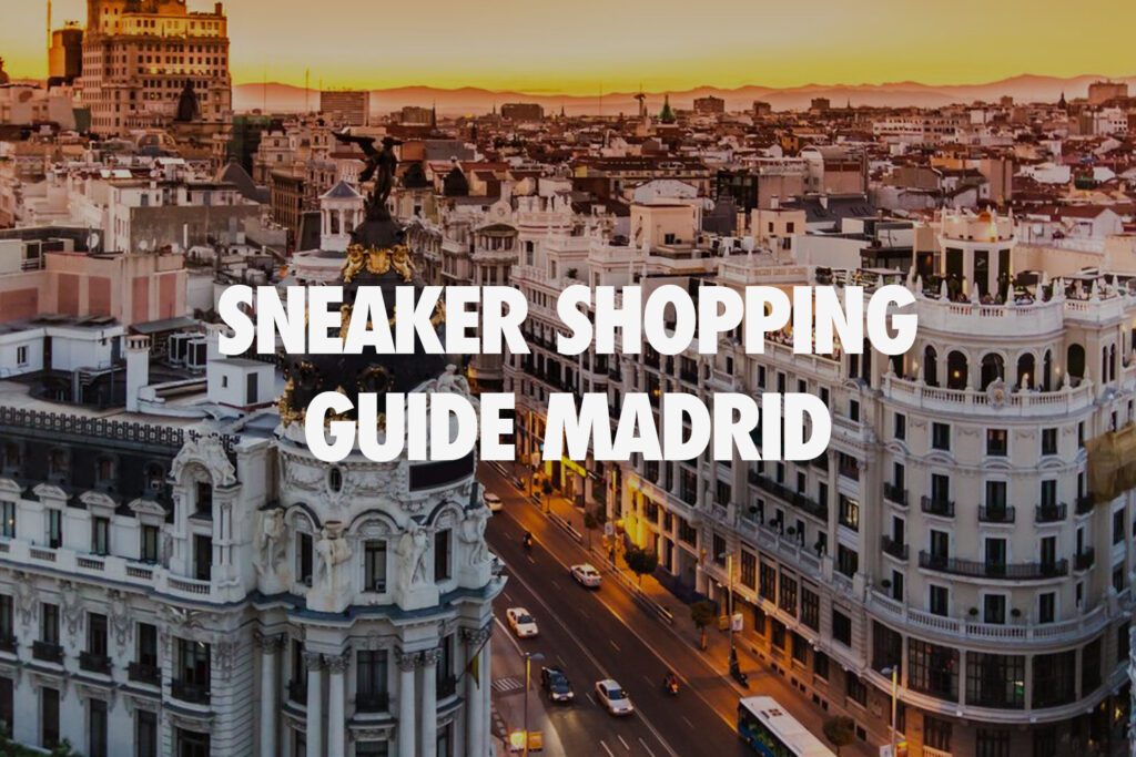 Sneaker Shopping Guide Madrid