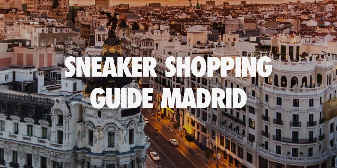 Sneaker Shopping Guide Madrid